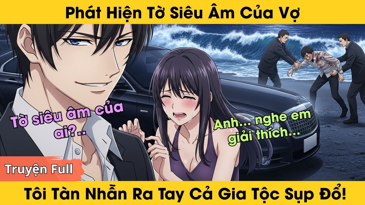 [Truyện full] Phát Hiện Tờ Siêu Âm Của Vợ, Tôi Tàn Nhẫn Ra Tay Khiến Cả Gia Tộc Sụp Đổ! | Audio Full