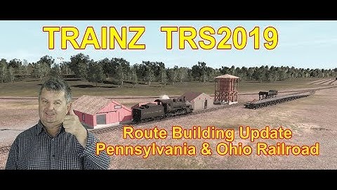 Trainz TRS2019 Route Building Update Pennsylvania & Ohio Railroad