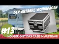 Der autarke Wohnwagen #13 - Holger gibt das Case in Auftrag!