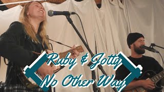 Ruby & Jotty - No Other Way | Live at Ruby's Garage
