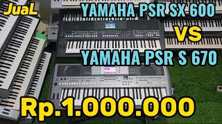 Jual | Buruan sikat cepat | Yamaha psr S 670 | VS Yamaha Psr SX 600 |