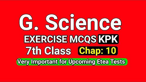 General Science Class 7th MCQs | KPK Text Book General Science MCQs Class 7th : Chpater NO: 10 #etea