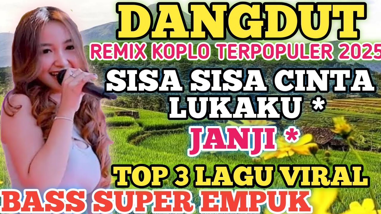 KOLEKSI ALBUM DANGDUT REMIX KOPLO  VIRAL 2025 ‼️ SISA SISA CINTA ‼️ LAGU POPULER  BASS  EMPUK