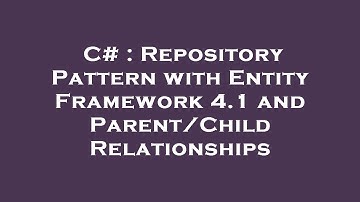 C# : Repository Pattern with Entity Framework 4.1 and Parent/Child Relationships