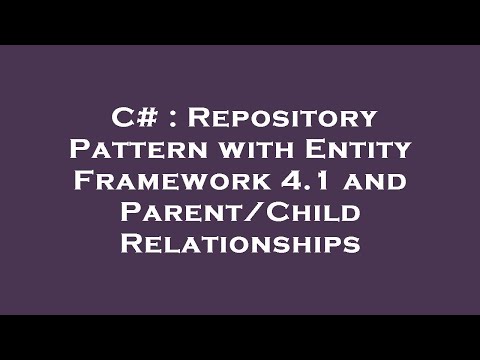 C# : Repository Pattern with Entity Framework 4.1 and Parent/Child Relationships
