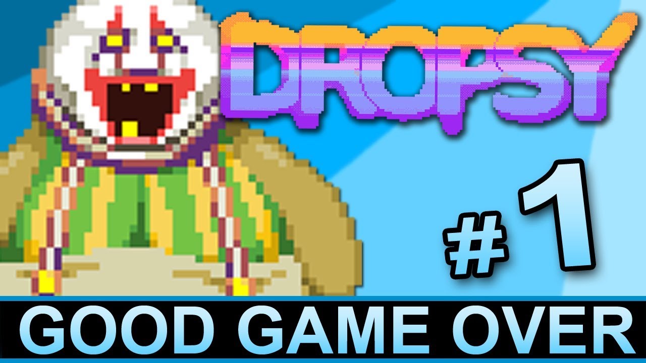 Dropsy #1 | Nightmare Hellscape and Cute Hugs | Good Game Over