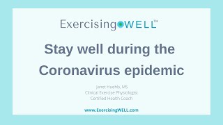 Stay well during the Coronavirus epidemic.