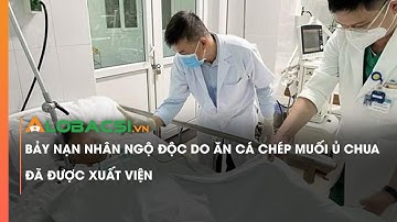 7 nạn nhân ngộ độc do ăn cá chép muối ủ chua đã được xuất viện