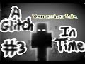 When you Survive -No Commentary Minecraft- A Glitch in Time #̶̅3