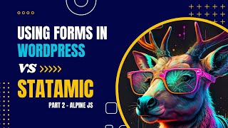 Using Forms in WordPress vs. Statamic - Part 2 - Alpine JS