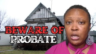 The shocking reason that probate might make your heirs property problem WORSE