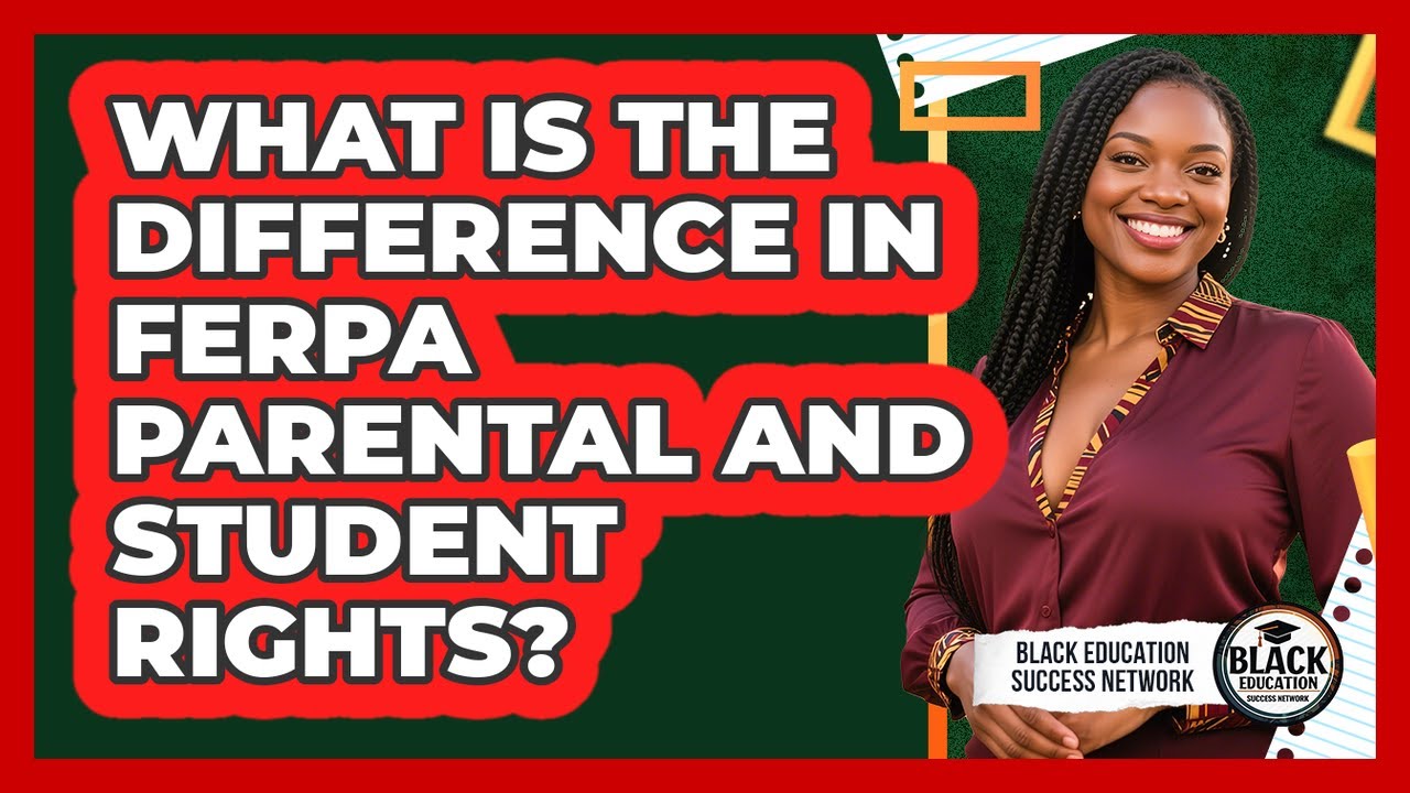 What Is The Difference In FERPA Parental And Student Rights?