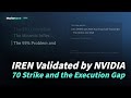 IREN Validated by NVIDIA | 70 Strike and the Execution Gap