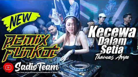 DJ Funkot Thomas Arya - Kecewa Dalam Setia ( OFFICIAL REMIX ) Full Bass