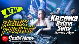 DJ Funkot Thomas Arya - Kecewa Dalam Setia (  REMIX ) Full Bass