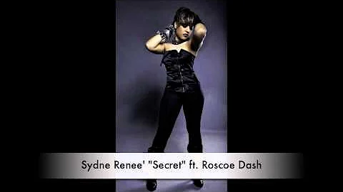 Sydne Renee' "Secret" ft. Roscoe Dash