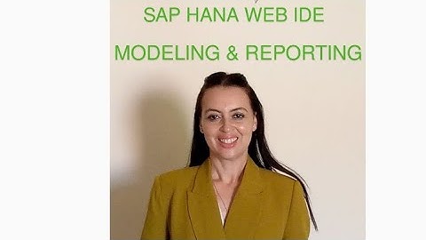 SAP HANA Modeling & Reporting: Web IDE (Part 4)