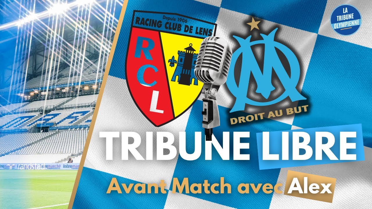 🚨LIVE AVANT MATCH LENS - OM🚨ANALYSE DES COMPOS👀avec ALEX DANS LA TRIBUNE LIBRE🔵⚪