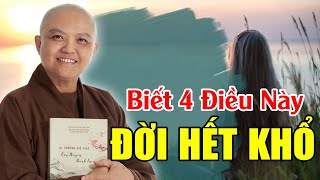 BIẾT 4 ĐIỀU NAY Tự Dưng ĐỜI HẾT KHỔ ... Nghe Rất Thấm | Ni Sư Hương Nhũ Giảng