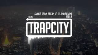 Mila J - Smoke, Drink, Break-Up (Flaxo Remix).mp4