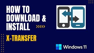 How to Download and Install X-Transfer For Windows