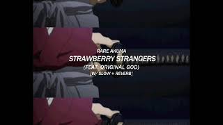 RARE AKUMA - Strawberry Strangers Ft. Original God [W/ SLOW + REVERB] Resimi