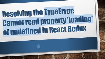 Resolving the TypeError: Cannot read property 