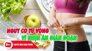 Nhịn ăn gián đoạn tăng nguy cơ tử vong do tim mạch |BPTV