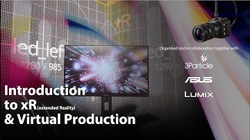 ASUS x LUMIX |  Introduction to xR & Virtual Production