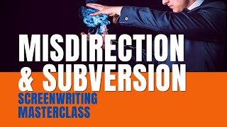 Screenwriting Masterclass | Misdirection and Subversion