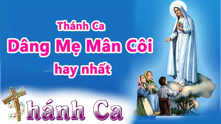 Thanh Ca Duc Me Man Coi 2017 Hay Nhat