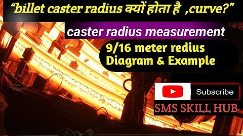 Caster Ka Radius Kiya Hota Hai! What is the radius 9/16 Meter Of continuous casting machine
