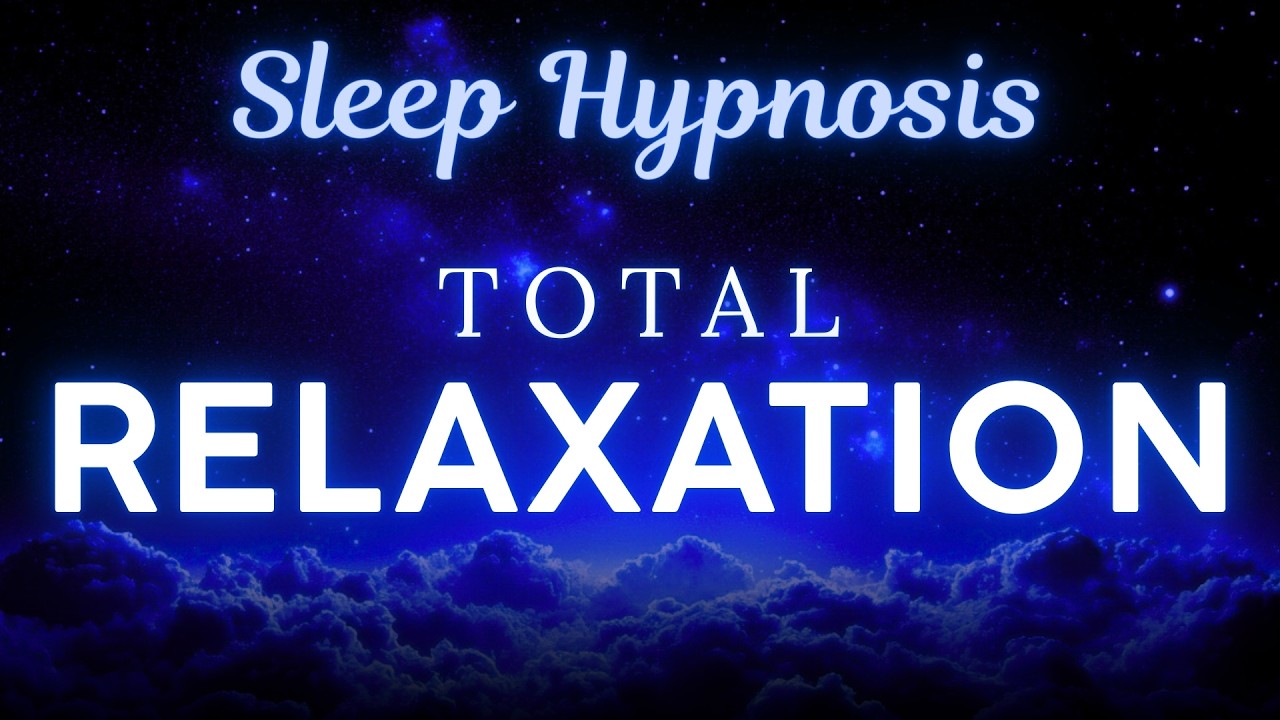 Total Relaxation | Deep Sleep Guided Hypnosis & Meditation