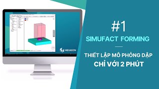 SIMUFACT FORMING - THIẾT LẬP MÔ PHỎNG DẬP CHỈ TRONG 2 PHÚT screenshot 3