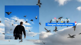 Download Mp3 Aldirozyaaki - Dengan Seluruh Dirimu (Official Audio) Gudang lagu Download Mp3 Aldirozyaaki - Dengan Seluruh Dirimu (Official Audio)