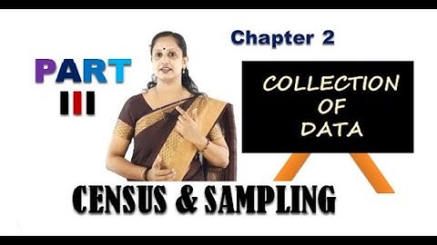COLLECTION OF DATA (Part 3)- CENSUS AND SAMPLE SURVEY- Dr. Sajani Jayaprasad