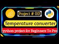 Project # 001 | Temperature Convert in Python ( Python Project for Beginners )