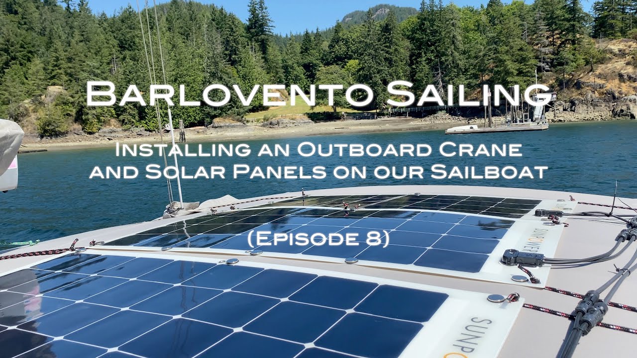 Installing an Outboard Crane and Solar Power on our Sailboat  (Episode 8) 4K