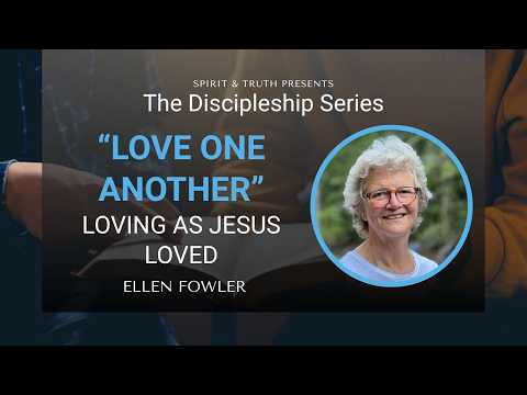 The Discipleship Series - Love One Another: Loving As Jesus Loved by Ellen Fowler