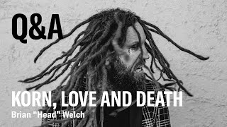 Korn&#39;s Brian &quot;Head&quot; Welch Q&amp;A: Love and Death, Pandemic Life, Mental Health and More