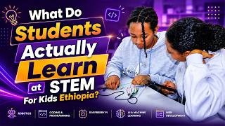 What Do Students Actually Learn at STEM For Kids Ethiopia