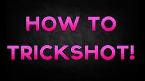 How to trickshot (black ops 2 tutorial)