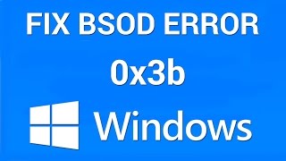 How to Fix BSOD System Service Exception Error 0x0000003b
