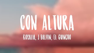 Con Altura - Rosalia, J Balvin, El Guincho (Letra)