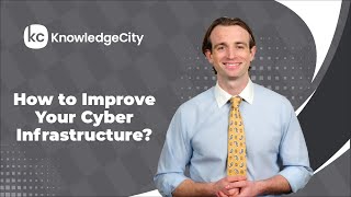 How to Improve Your Cyber Infrastructure? | KnowledgeCity