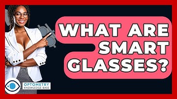 What Are Smart Glasses? - Optometry Knowledge Base