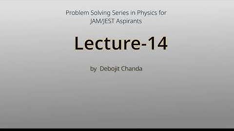 Lecture-14 (Thermal Physics - Problem-Solving Series for JAM/JEST)