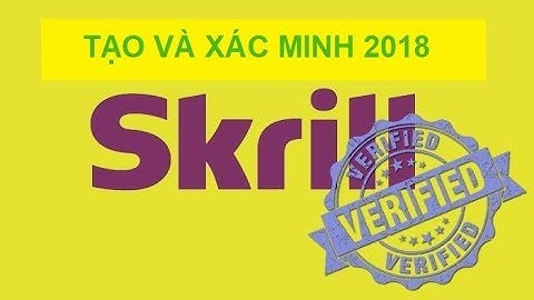 Hướng dẫn đăng ký và xác thực tài khoản skrill năm 2024