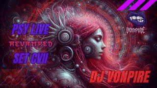 DJ Vonpire - Live PSYTRANCE Set CVII - Revamped