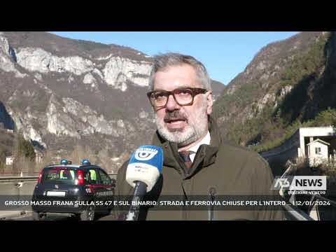 GROSSO MASSO FRANA SULLA SS 47 E SUL BINARIO: STRADA E FERROVIA CHIUSE PER L'INTERO ... | 12/01/2024